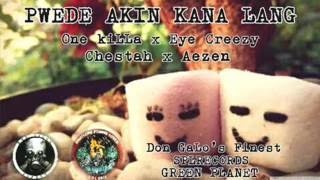 Pwede Akin Ka Na Lang By . One killa x Eye Creezy x Chestah x Aezen ( DGFSPLRECORDS )