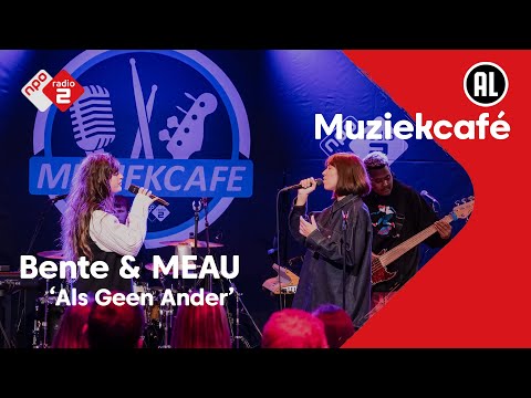 Bente & MEAU - Als Geen Ander | NPO Radio 2