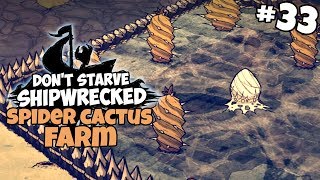 Finishing the Spider Cactus Farm - Don&#39;t Starve: Shipwrecked NEW UPDATE Gameplay - Part 33