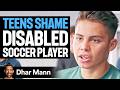 Teen BEATS Soccer Player With ONE LEG Dhar Mann