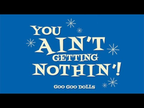 Goo Goo Dolls - You Ain't Getting Nothin' [Official Music Video]