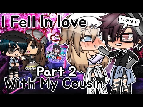 I Fell In Love With My Cousin | Part2 | Gacha Life | GLMM