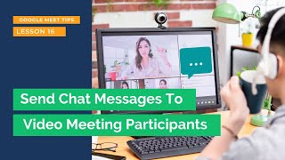How to use Google Meet: Send chat messages to video meeting participants