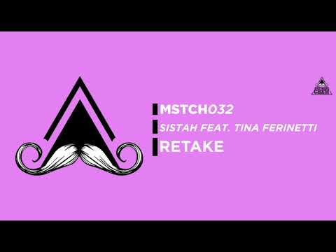 Sistah feat.  Tina Ferinetti  - Retake  (Original Mix ) MUSTACHE CREW