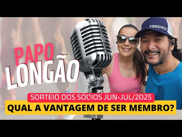 Papo Longão + Sorteio dos Sócios  JUN+JUL/25