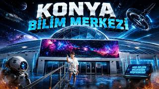 Türkiye'nin En Büyük Bilim Merkezindeyiz!  Konya Bilim Merkezi Keşfi | Ahmet Kaa