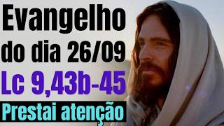 Evangelho do dia com reflexão, Sábado 26/09, Lc 9,43b-45