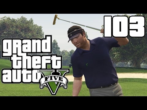 Grand Theft Auto V - Part 103 | Playthrough