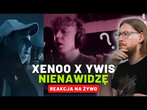 XENOO X YWIS "NIENAWIDZĘ" | REAKCJA NA ŻYWO 🔴