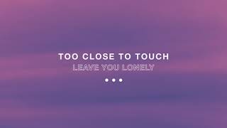 Too Close To Touch - &quot;Leave You Lonely&quot;