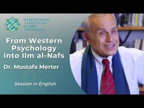 From Western Psychology into Ilm Al-Nafs - Dr. Mustafa Merter | English