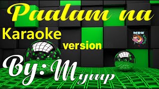 Paalam na  Karaoke By: MYMP #videokaraoke