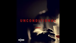 CASH L3WIS - Unconditional ft. Tone Jonez [AUDIO]