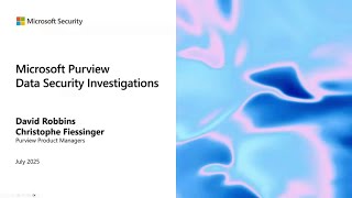 Unlock the Power of Data Security Investigations with Microsoft Purvie