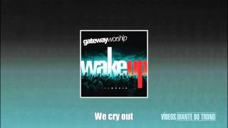 We cry Out - Gateway Worship (CD Wake up the World - Instrumental)