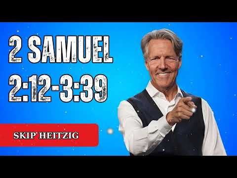 2 Samuel 2:12-3:39 - Skip Heitzig Message