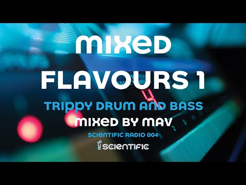 Trippy Drum and Bass Mix | Scientific Radio 004 | Mav - Mixed Flavours 1