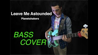 Leave Me Astounded -  Planetshakers (BassCover)