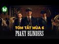 Tóm Tắt Peaky Blinders Season 6 | Hồi Kết Của Bóng Ma Anh Quốc