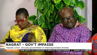 NAGRAT - Gov't Impasse: Teacher union accuses government of stealing working monies - Adom TV News.