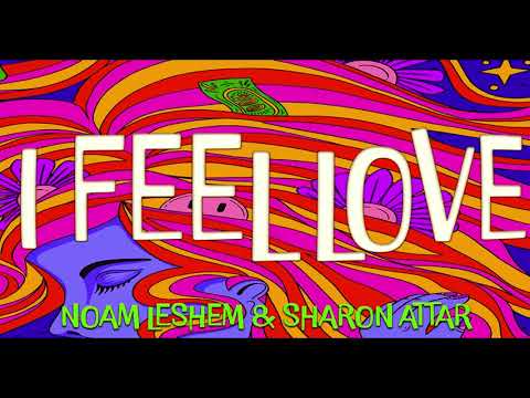 I FEEL LOVE By Sharon Attar & Noam Leshem