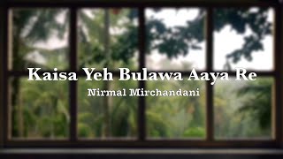 Bulawa Aaya Re  Nirmal Mirchandani