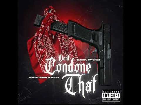 BUBBA SMOKEZ Ft. BOUNCEBACKMEEK - Dont Condone That (Prod. by Merkonabeat)