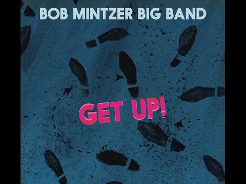 The Process of Creation - Bob Mintzer on Get Up!
