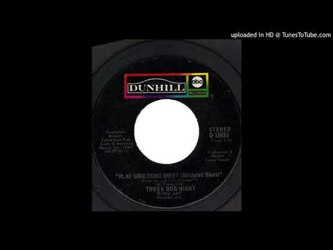 1974_213 - Three Dog Night - Play Something Sweet (Brickyard Blues) - (45(3.33)