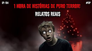 1 HORA DE TERROR! - 7 RELATOS REAIS | EP.164 #dp