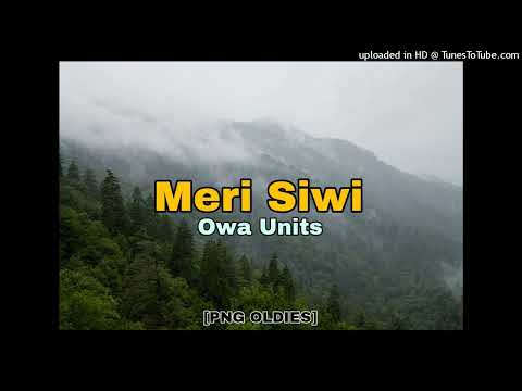 Meri Siwi - Owa Units ( PNG OLDIES MUSIC)