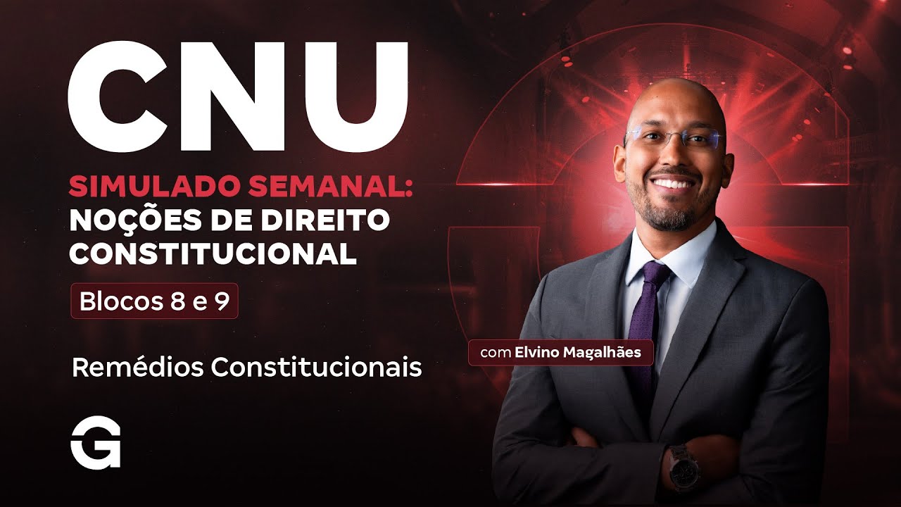 CNU 2025: Blocos 8 e 9 | Simulado Semanal: Direito Constitucional: Remédios Constitucionais