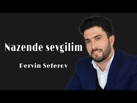 Pervin Seferov - Nazende sevgilim | Official Audio