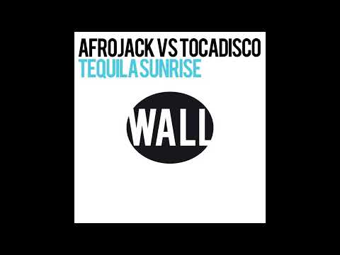 Afrojack vs Tocadisco - Tequila Sunrise (Original Mix)