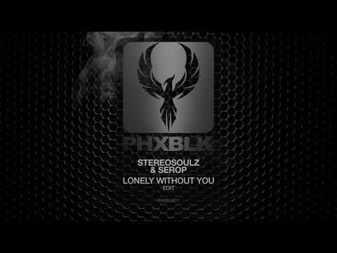 Stereosoulz & Serop - Lonely Without You | PHXBLK