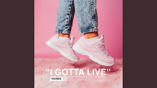 I Gotta Live