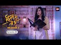 Dil Hi Toh Hai Season 2 Episode 28 The Doctor S Duty Yogita Bihani Karan Kundra