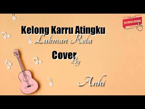 Kelong Karru Atingku - Lukman Rola | Anhi Cover (LirikVideo)