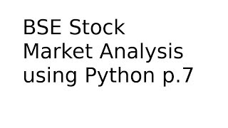 Download the video "BSE Stock Analysis using Python p.7  -  Using SVM to make a model."