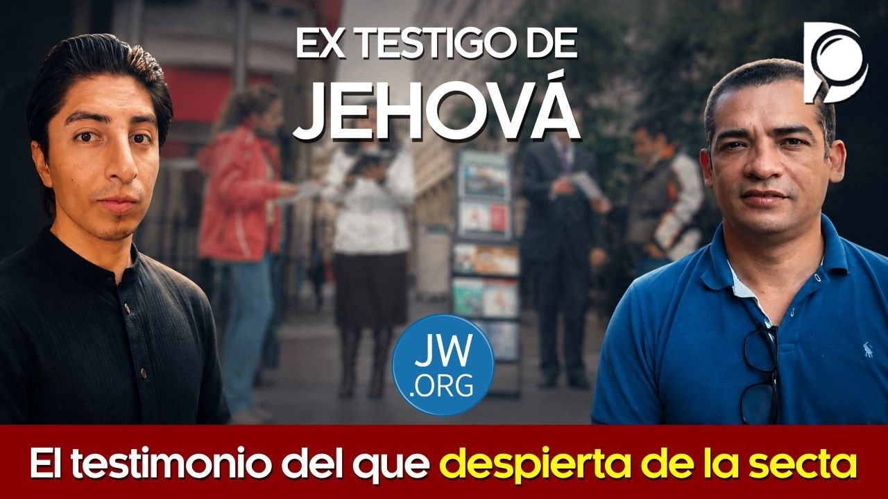EX TESTIGO DE JEHOVÁ  - El testimonio del que despierta de la secta