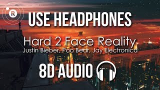 Justin Bieber, Poo Bear, Jay Electronica - Hard 2 Face Reality (8D AUDIO)