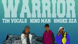Tim Vocals ft Nino Man & Smoke DZA - Warrior - AVAILABLE IN STORES NOW