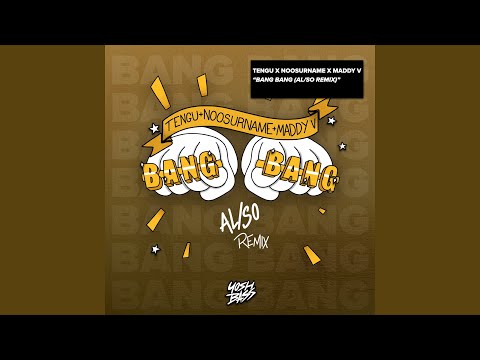 Bang Bang (feat. Tengu, NooSurname, Maddy V) (AL/SO Remix)