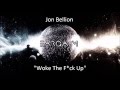 Jon Bellion- Woke The F*ck Up 