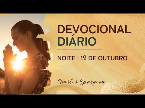 DEVOCIONAL DIÁRIO de Charles Spurgeon | 1º de outubro - NOITE | Salmos 84:11