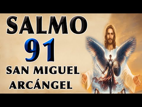 SAN MIGUEL ARCÁNGEL Y EL SALMO 91 POR LA PROTECCIÓN