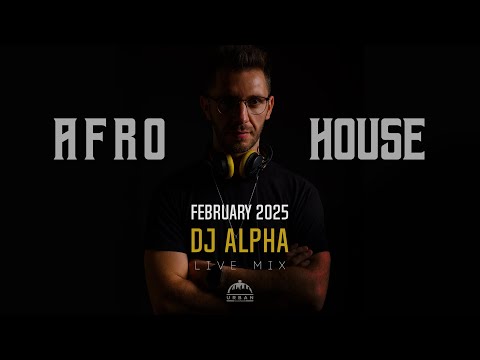 DJ ALPHA (RO) - CUT MIX from Urban Lounge | February 2025 (Afro House, Latin House, Deep House)