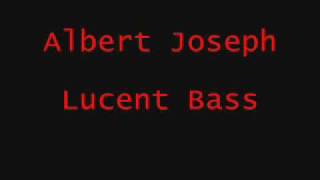 albert joseph - lucent bass