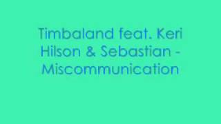 Timbaland Feat  Keri Hilson &amp; Sebastian - Miscommunication High Quality + Lyrics