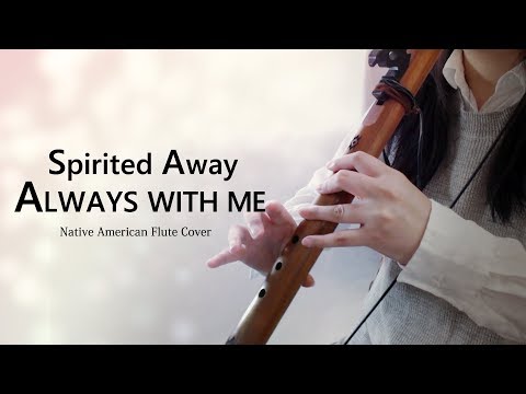 ALWAYS WITH ME / Spirited Away / Native American Flute Cover